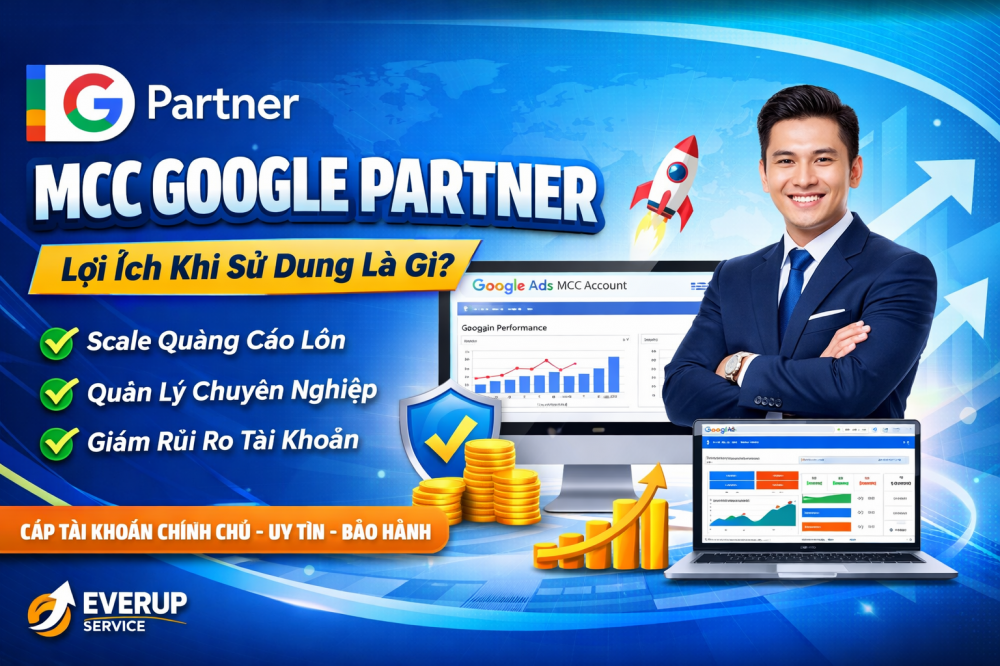 Lợi Ích Khi Sử Dụng MCC Google Partner Là Gì? Giải Pháp Scale Quảng Cáo Hiệu Quả Nhất