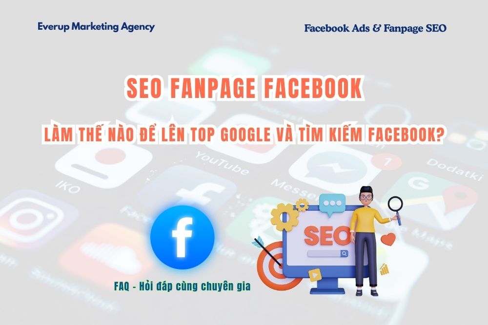SEO Fanpage Facebook: Làm thế nào để lên top Google và tìm kiếm Facebook?